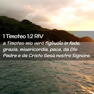 Picture 02 - 1 Timoteo 1:2 RIV - a Timoteo mio vero figliuolo in fede, grazia, - Bible Verse Picture
