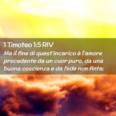 Picture 02 - 1 Timoteo 1:5 RIV - Ma il fine di quest’incarico è l’amore - Bible Verse Picture
