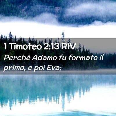 Picture 02 - 1 Timoteo 2:13 RIV - Perché Adamo fu formato il primo, e poi - Bible Verse Picture