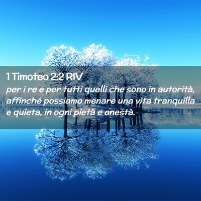 Picture 02 - 1 Timoteo 2:2 RIV - per i re e per tutti quelli che sono in - Bible Verse Picture