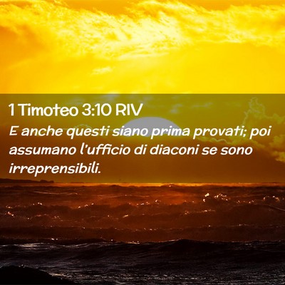Picture 02 - 1 Timoteo 3:10 RIV - E anche questi siano prima provati; poi assumano - Bible Verse Picture