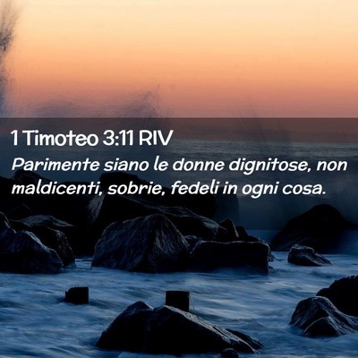 Picture 02 - 1 Timoteo 3:11 RIV - Parimente siano le donne dignitose, non - Bible Verse Picture