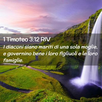 Picture 02 - 1 Timoteo 3:12 RIV - I diaconi siano mariti di una sola moglie, e - Bible Verse Picture