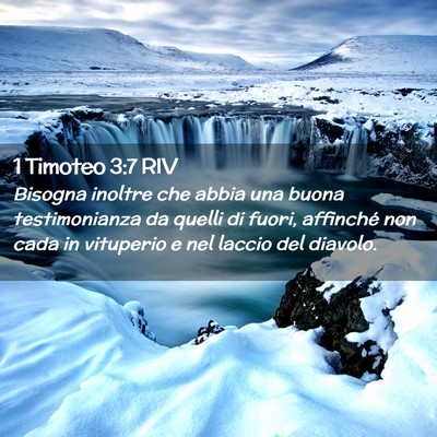 Picture 02 - 1 Timoteo 3:7 RIV - Bisogna inoltre che abbia una buona testimonianza - Bible Verse Picture