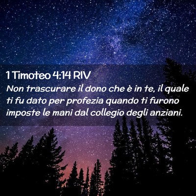 Picture 02 - 1 Timoteo 4:14 RIV - Non trascurare il dono che è in te, il quale ti - Bible Verse Picture