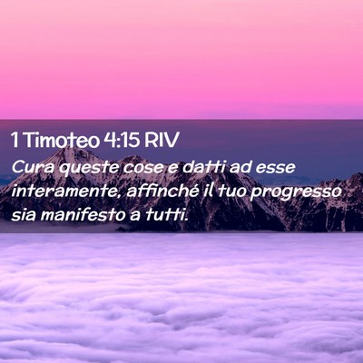 Picture 02 - 1 Timoteo 4:15 RIV - Cura queste cose e datti ad esse interamente, - Bible Verse Picture