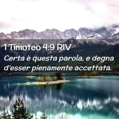 Picture 02 - 1 Timoteo 4:9 RIV - Certa è questa parola, e degna d’esser - Bible Verse Picture