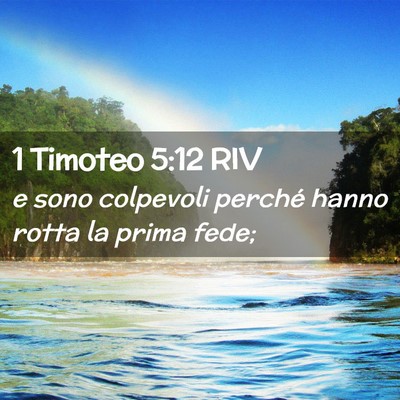 Picture 02 - 1 Timoteo 5:12 RIV - e sono colpevoli perché hanno rotta la prima - Bible Verse Picture