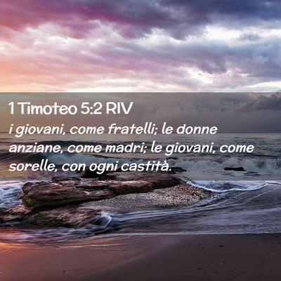 Picture 02 - 1 Timoteo 5:2 RIV - i giovani, come fratelli; le donne anziane, come - Bible Verse Picture