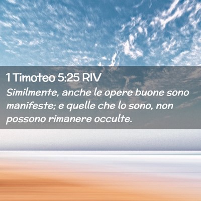 Picture 02 - 1 Timoteo 5:25 RIV - Similmente, anche le opere buone sono manifeste; - Bible Verse Picture