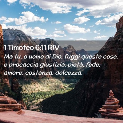 Picture 02 - 1 Timoteo 6:11 RIV - Ma tu, o uomo di Dio, fuggi queste cose, e - Bible Verse Picture