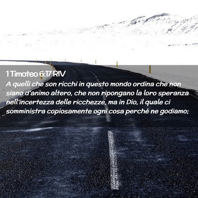 Picture 02 - 1 Timoteo 6:17 RIV - A quelli che son ricchi in questo mondo ordina - Bible Verse Picture