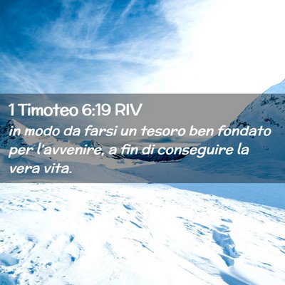 Picture 02 - 1 Timoteo 6:19 RIV - in modo da farsi un tesoro ben fondato per - Bible Verse Picture