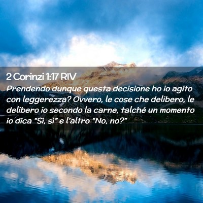 Picture 02 - 2 Corinzi 1:17 RIV - Prendendo dunque questa decisione ho io agito con - Bible Verse Picture