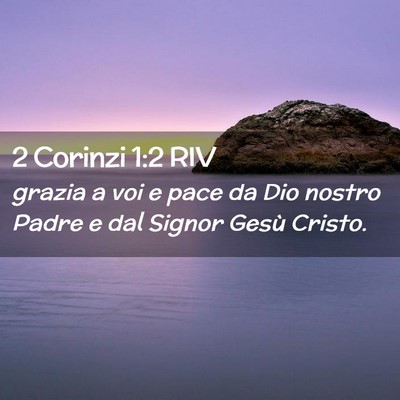 Picture 02 - 2 Corinzi 1:2 RIV - grazia a voi e pace da Dio nostro Padre e dal - Bible Verse Picture