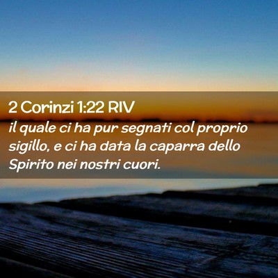 Picture 02 - 2 Corinzi 1:22 RIV - il quale ci ha pur segnati col proprio sigillo, e - Bible Verse Picture