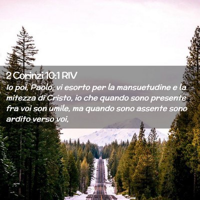 Picture 02 - 2 Corinzi 10:1 RIV - Io poi, Paolo, vi esorto per la mansuetudine e la - Bible Verse Picture