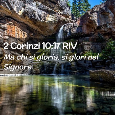 Picture 02 - 2 Corinzi 10:17 RIV - Ma chi si gloria, si glori nel - Bible Verse Picture
