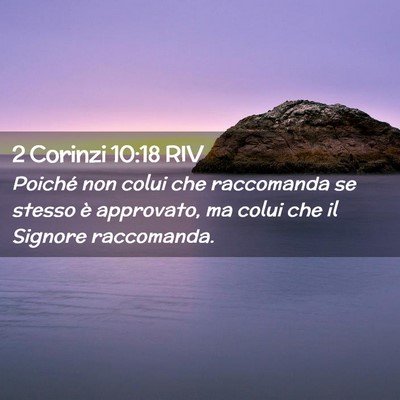 Picture 02 - 2 Corinzi 10:18 RIV - Poiché non colui che raccomanda se stesso è - Bible Verse Picture