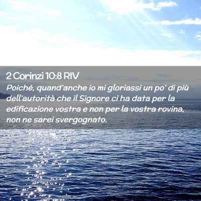 Picture 02 - 2 Corinzi 10:8 RIV - Poiché, quand’anche io mi gloriassi un po’ - Bible Verse Picture