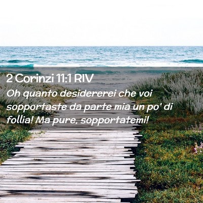 Picture 02 - 2 Corinzi 11:1 RIV - Oh quanto desidererei che voi sopportaste da - Bible Verse Picture
