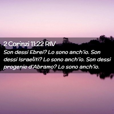 Picture 02 - 2 Corinzi 11:22 RIV - Son dessi Ebrei? Lo sono anch’io. Son dessi - Bible Verse Picture