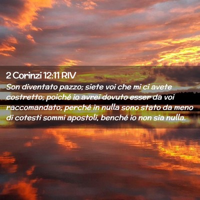 Picture 02 - 2 Corinzi 12:11 RIV - Son diventato pazzo; siete voi che mi ci avete - Bible Verse Picture