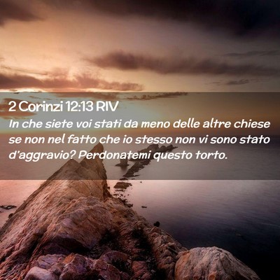 Picture 02 - 2 Corinzi 12:13 RIV - In che siete voi stati da meno delle altre chiese - Bible Verse Picture