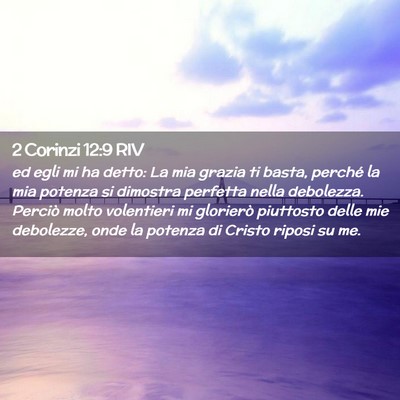 Picture 02 - 2 Corinzi 12:9 RIV - ed egli mi ha detto: La mia grazia ti basta, - Bible Verse Picture