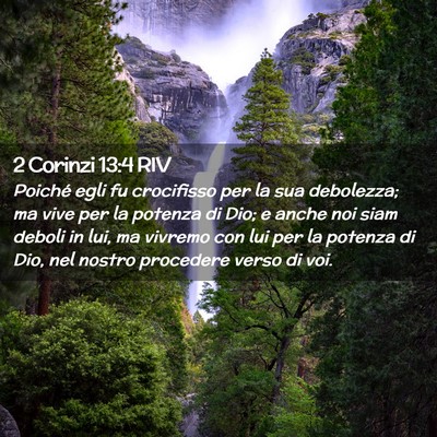Picture 02 - 2 Corinzi 13:4 RIV - Poiché egli fu crocifisso per la sua debolezza; - Bible Verse Picture