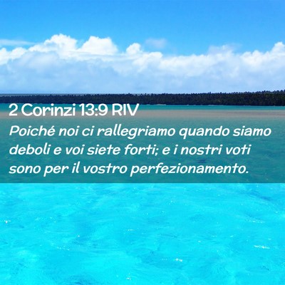Picture 02 - 2 Corinzi 13:9 RIV - Poiché noi ci rallegriamo quando siamo deboli e - Bible Verse Picture