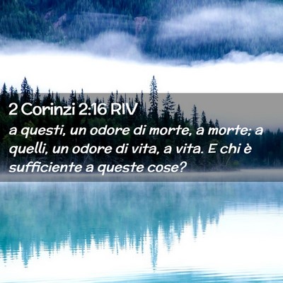 Picture 02 - 2 Corinzi 2:16 RIV - a questi, un odore di morte, a morte; a quelli, - Bible Verse Picture