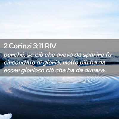 Picture 02 - 2 Corinzi 3:11 RIV - perché, se ciò che aveva da sparire fu - Bible Verse Picture