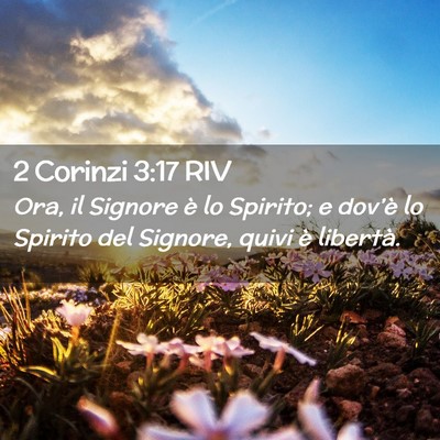 Picture 02 - 2 Corinzi 3:17 RIV - Ora, il Signore è lo Spirito; e dov’è lo - Bible Verse Picture