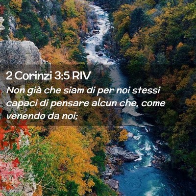 Picture 02 - 2 Corinzi 3:5 RIV - Non già che siam di per noi stessi capaci di - Bible Verse Picture