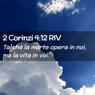 Picture 02 - 2 Corinzi 4:12 RIV - Talché la morte opera in noi, ma la vita in - Bible Verse Picture