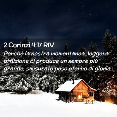 Picture 02 - 2 Corinzi 4:17 RIV - Perché la nostra momentanea, leggera afflizione - Bible Verse Picture