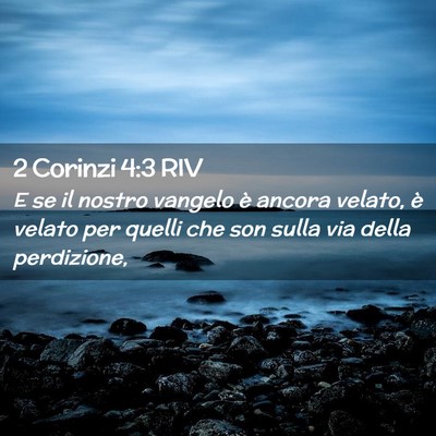 Picture 02 - 2 Corinzi 4:3 RIV - E se il nostro vangelo è ancora velato, è - Bible Verse Picture