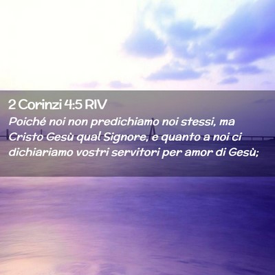 Picture 02 - 2 Corinzi 4:5 RIV - Poiché noi non predichiamo noi stessi, ma Cristo - Bible Verse Picture