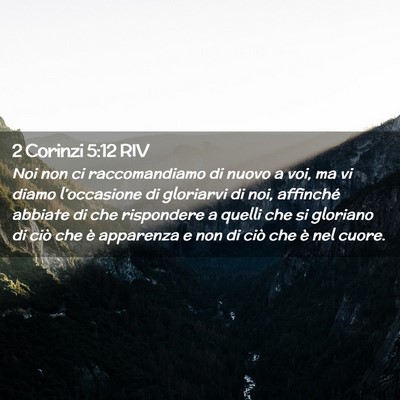 Picture 02 - 2 Corinzi 5:12 RIV - Noi non ci raccomandiamo di nuovo a voi, ma vi - Bible Verse Picture
