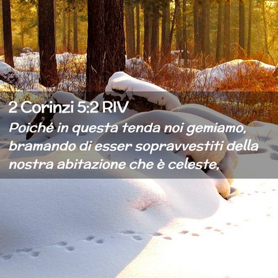 Picture 02 - 2 Corinzi 5:2 RIV - Poiché in questa tenda noi gemiamo, bramando di - Bible Verse Picture