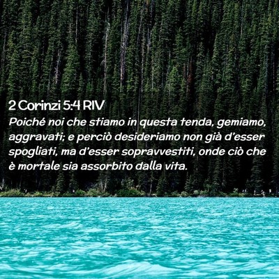 Picture 02 - 2 Corinzi 5:4 RIV - Poiché noi che stiamo in questa tenda, gemiamo, - Bible Verse Picture