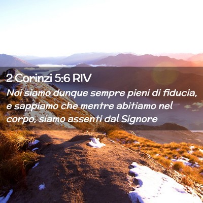 Picture 02 - 2 Corinzi 5:6 RIV - Noi siamo dunque sempre pieni di fiducia, e - Bible Verse Picture