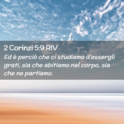 Picture 02 - 2 Corinzi 5:9 RIV - Ed è perciò che ci studiamo d’essergli grati, - Bible Verse Picture
