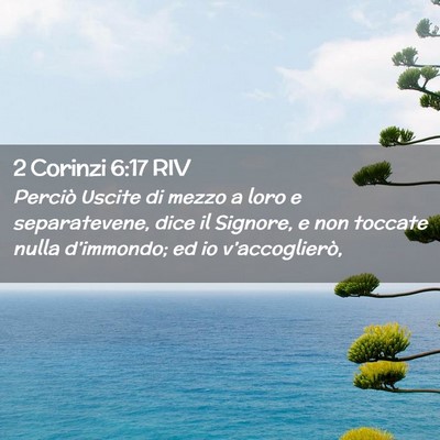 Picture 02 - 2 Corinzi 6:17 RIV - Perciò Uscite di mezzo a loro e separatevene, - Bible Verse Picture