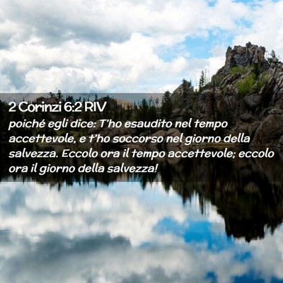 Picture 02 - 2 Corinzi 6:2 RIV - poiché egli dice: T’ho esaudito nel tempo - Bible Verse Picture