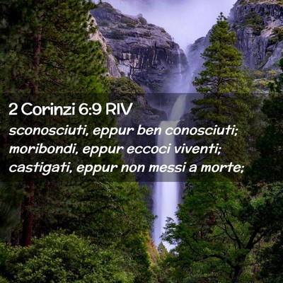 Picture 02 - 2 Corinzi 6:9 RIV - sconosciuti, eppur ben conosciuti; moribondi, - Bible Verse Picture