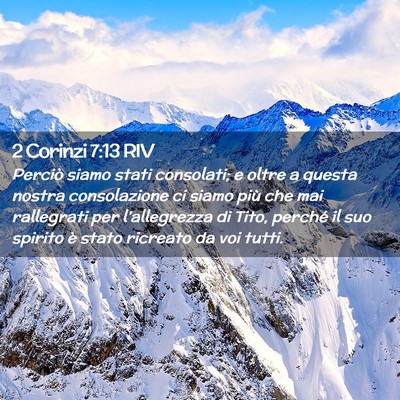 Picture 02 - 2 Corinzi 7:13 RIV - Perciò siamo stati consolati; e oltre a questa - Bible Verse Picture