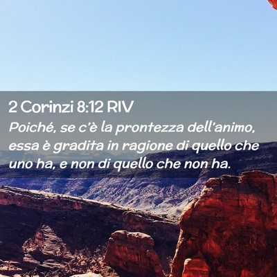 Picture 02 - 2 Corinzi 8:12 RIV - Poiché, se c’è la prontezza dell’animo, - Bible Verse Picture