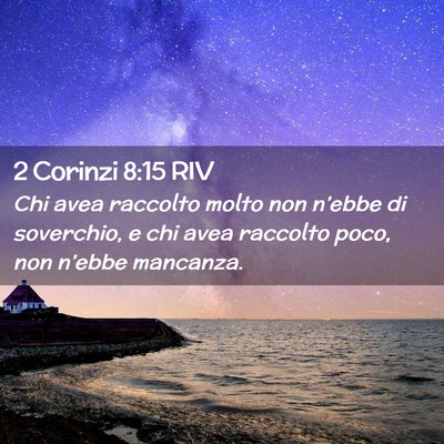 Picture 02 - 2 Corinzi 8:15 RIV - Chi avea raccolto molto non n’ebbe di - Bible Verse Picture